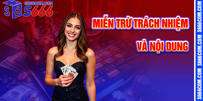 Miễn Trừ Trách Nhiệm S666 Và Nội Dung Rõ Ràng