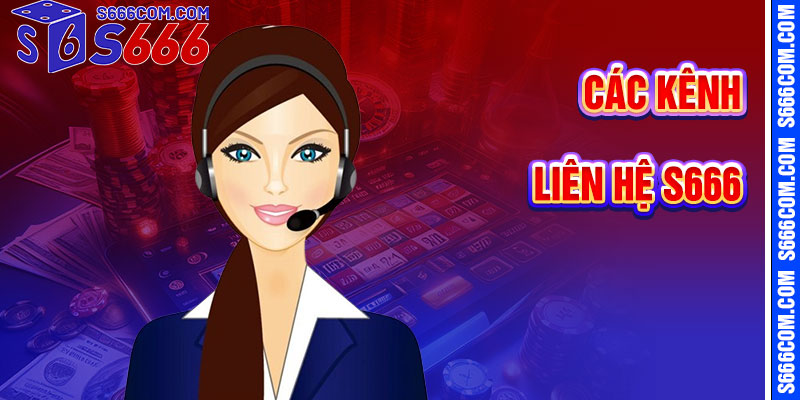 Các Kênh Liên Hệ S666