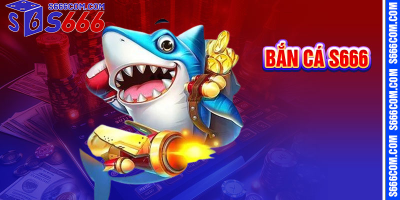 Bắn Cá s666