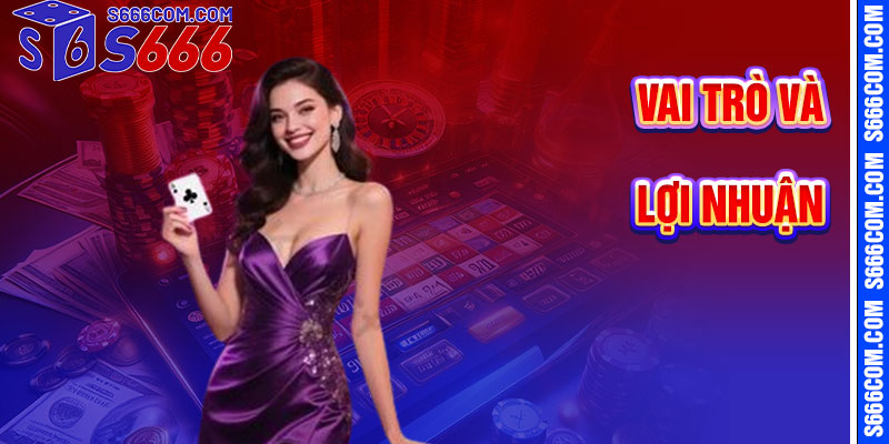 Vai Trò Và Lợi Nhuận Dành Riêng Cho Người Tham Gia