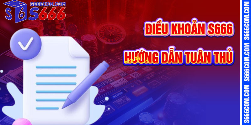 Hướng Dẫn Tuân Thủ Điều Khoản S666